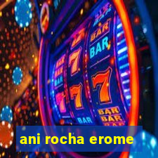 ani rocha erome